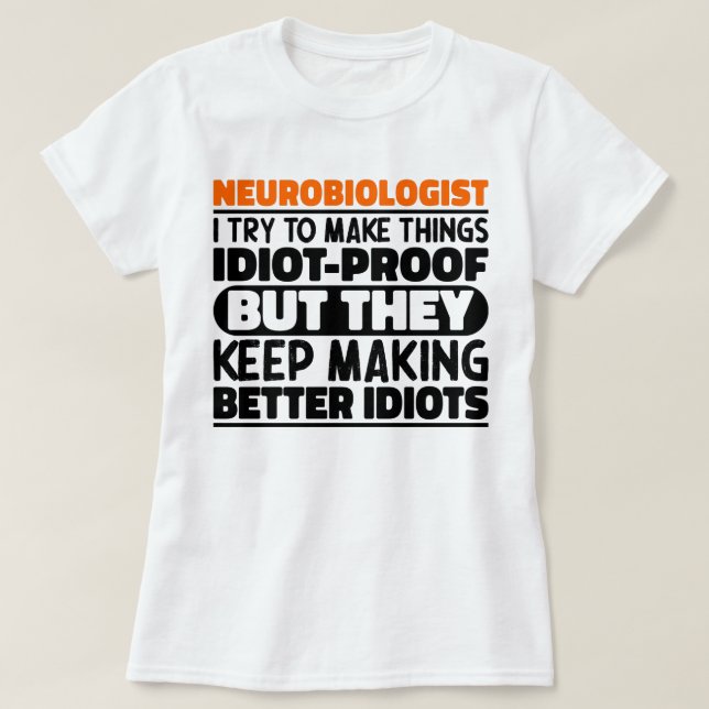 Neurobiologe Ich versuche Dinge zu Lustigen Sprüch T-Shirt (Design vorne)