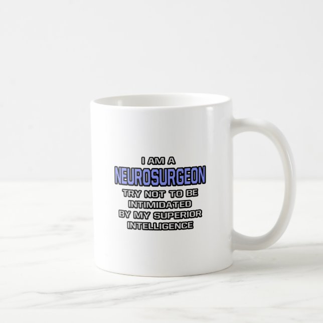 Neurochirurg Joke ... Überlegene Intelligenz Kaffeetasse (Rechts)