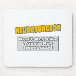 Neurochirurg .. Sie sind beeindruckt Mousepad