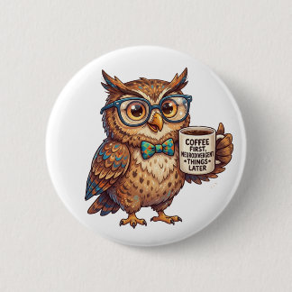 Neurodivergente Eule Lustiges Meme Kaffee Zuerst Button