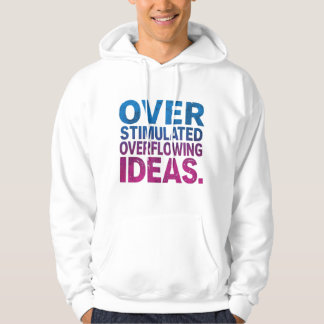 Neurodivergente Überstimulierte Überfließende Idee Hoodie