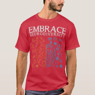 Neurodiversity Embrace Adhd Autismus Asd Autismus T-Shirt