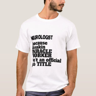 Neurologe T - Shirt Geschenk/Gegenwart, Zitat