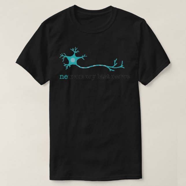 Neuron My Last Nerve III T-Shirt (Design vorne)
