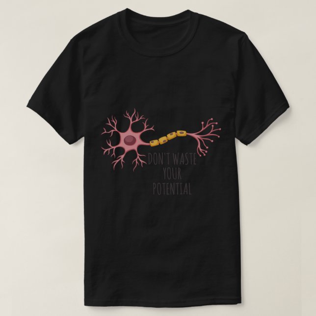 Neuron verschwendet Ihren potenziellen Aufkleber n T-Shirt (Design vorne)