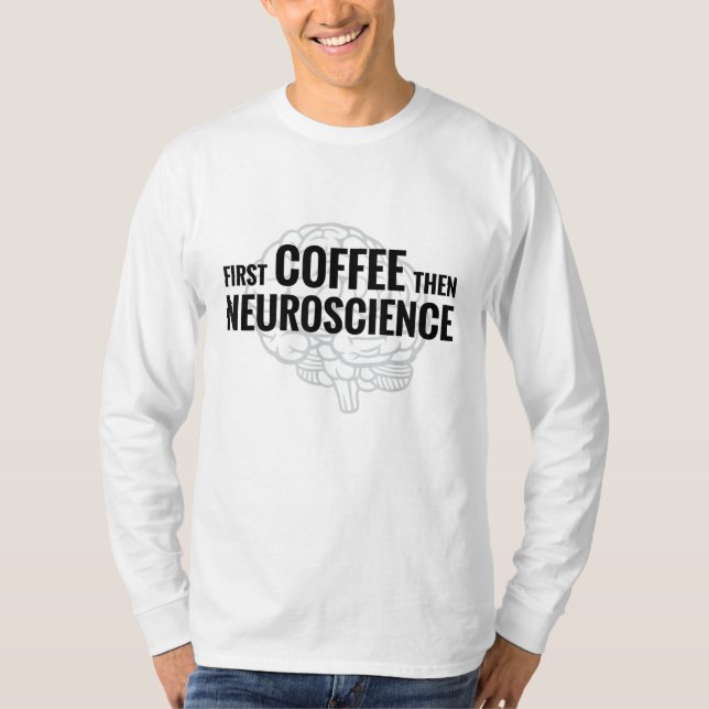 Neuroscience Coffee Lover Neuroscience Science G T-Shirt (Vorderseite)