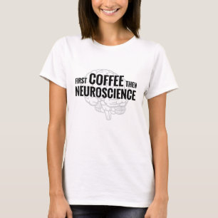 Neuroscience Coffee Lover Neuroscience Science G T-Shirt