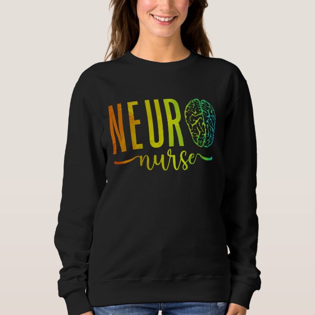 Neuroscience Intensive Care Unit RN Nursing Neuro  Sweatshirt (Vorderseite)