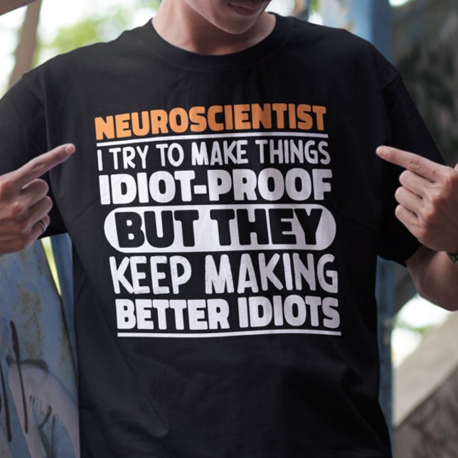 Neurowissenschaftlerin versuche, Dinge zu Lustigen T-Shirt (Von Creator hochgeladen)