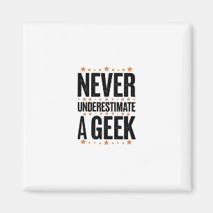 Neveffestimate a Geek Magnet
