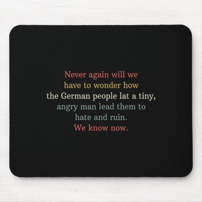 Never Again Will We Have To Wonder How The German  Mousepad (Vorne)