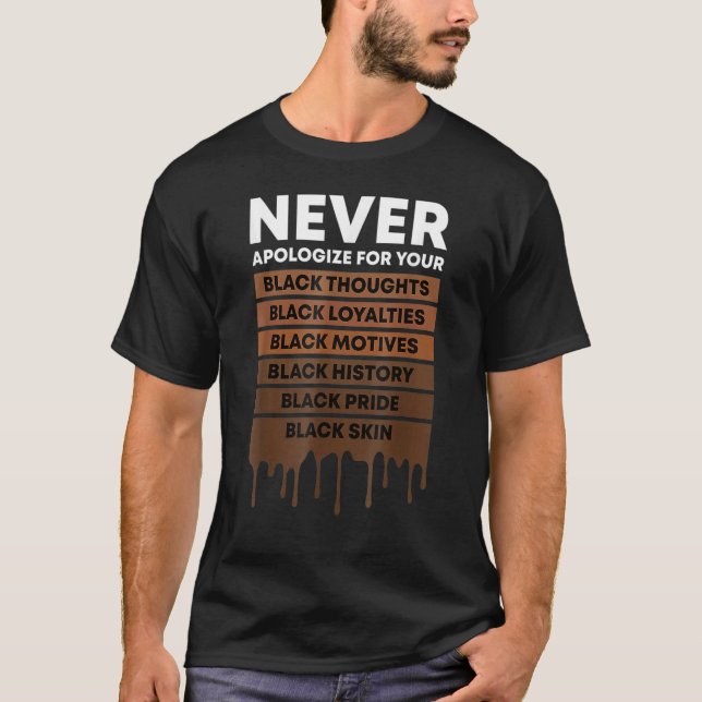 Never Apologize Black History Month BLM Melanin Pr T-Shirt (Vorderseite)