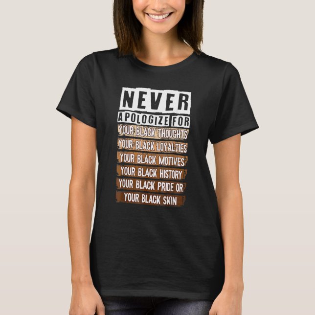 Never Apologize Black History Month BLM Melanin Pr T-Shirt (Vorderseite)