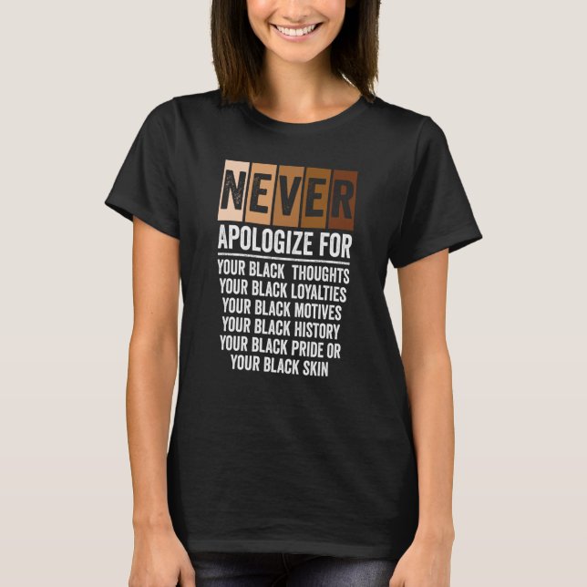 Never Apologize Black History Month BLM Melanin Pr T-Shirt (Vorderseite)