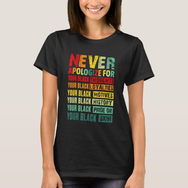 Never Apologize Black History Month BLM Melanin Pr T-Shirt (Vorderseite)