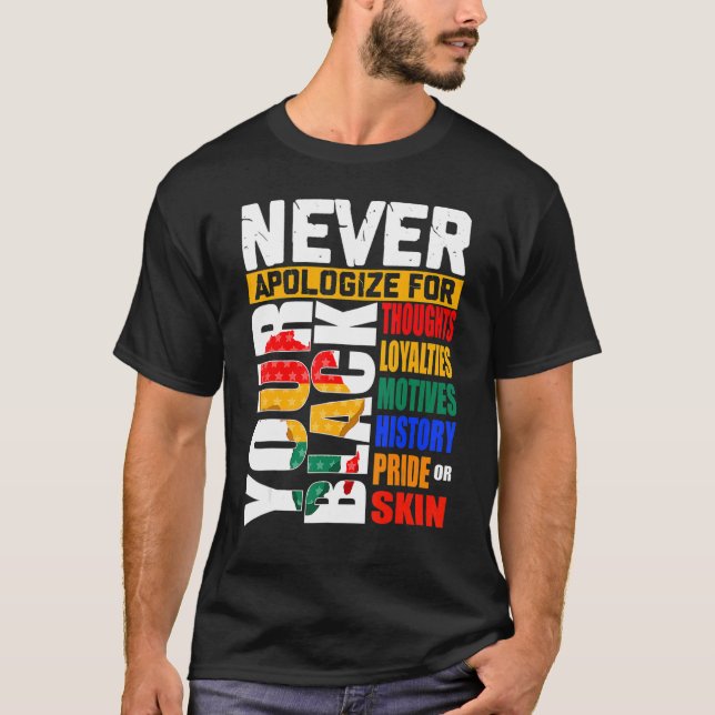 Never Apologize For Your Blackness Black History M T-Shirt (Vorderseite)