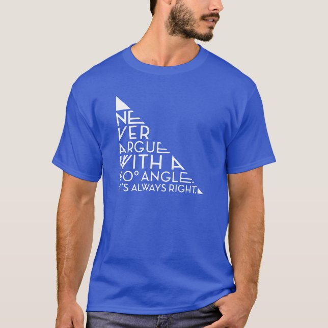 Never Argue With A 90 Degree Angle friend T-Shirt (Vorderseite)