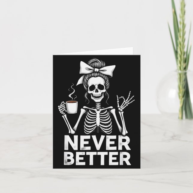 Never Better Skeleton Mom Drinking Coffee Hallowee Karte (Vorderseite)