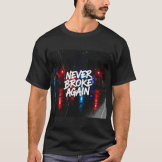 "Never Broke Again" Gritty Urban T - Shirt - Edgy