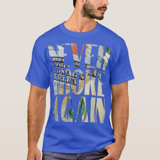 Never Broke Again T Original Design T-Shirt