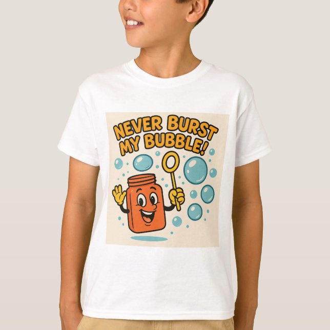 "Never Burst My Bubble!" Fun Tee (Vorderseite)