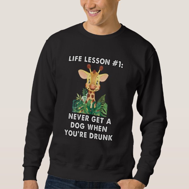 never buy a dog when you are drunk cute giraffe me sweatshirt (Vorderseite)