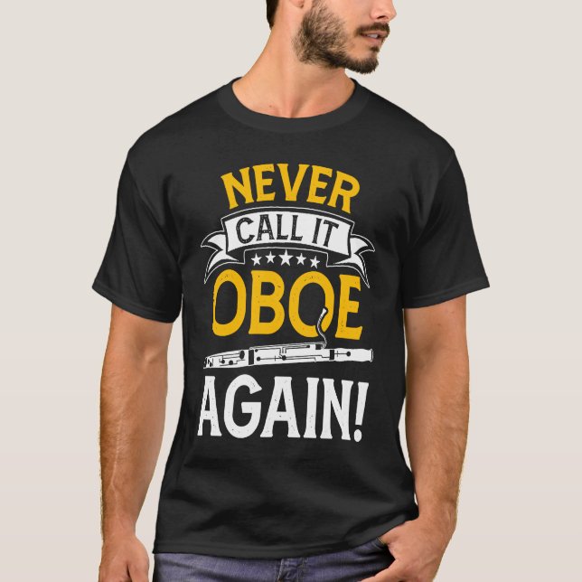 Never Call It Oboe Again  Bassoon Players Bassooni T-Shirt (Vorderseite)