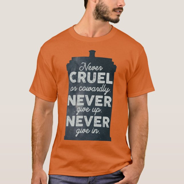 Never Cruel or Cowardly Never Give Up Never Give I T-Shirt (Vorderseite)