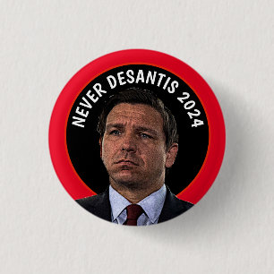 Never DeSantis 2024 Button