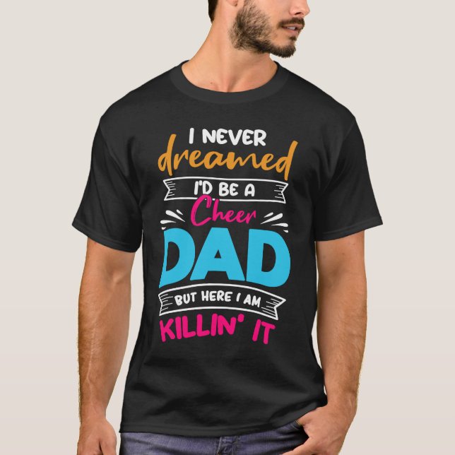 Never Dreamed I'd Be A Cheer Dad Biggest Fan Cheer T-Shirt (Vorderseite)