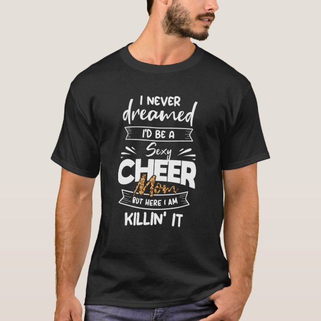 Never Dreamed I'd Be A Cheer Mom Leopard Cheerlead T-Shirt (Vorderseite)