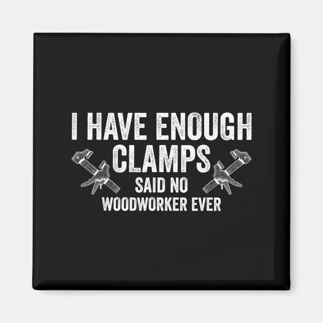 Never Enough Clamps Funny Joinery Woodworking Men  Magnet (Vorne)