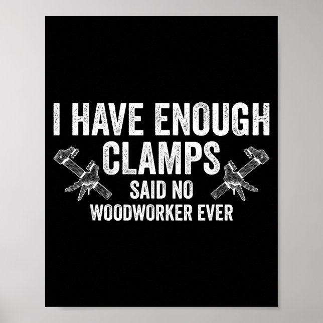 Never Enough Clamps Funny Joinery Woodworking Men  Poster (Vorne)