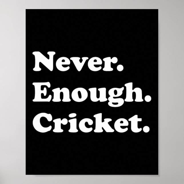 Never Enough Cricket Funny Cricket  Poster (Vorne)
