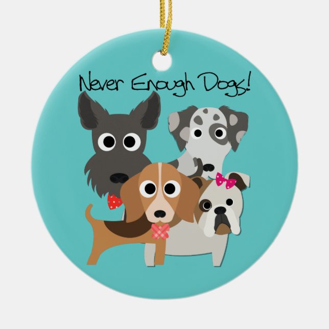 Never Enough Dogs Keramik Ornament (Vorne)