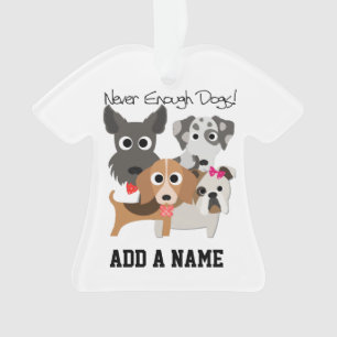 Never Enough Dogs Ornament