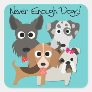 Never Enough Dogs Quadratischer Aufkleber