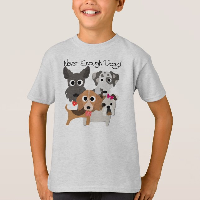 Never Enough Dogs T-Shirt (Vorderseite)