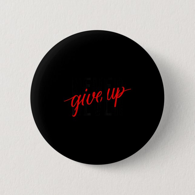 Never Ever Give Up, Insrational Motivational Quote Button (Vorderseite)