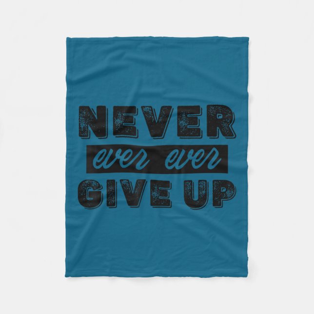 Never Ever Give Up Insrational Motivational Quotes Fleecedecke (Vorderseite)