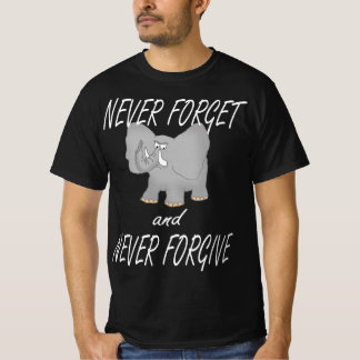 Never Forget and Never Forgive T-Shirt