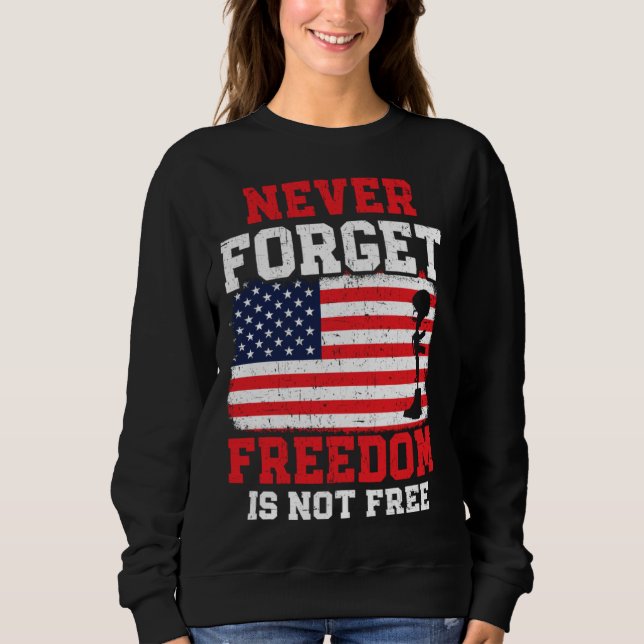 Never Forget Freedom Is Not Free USA American Memo Sweatshirt (Vorderseite)