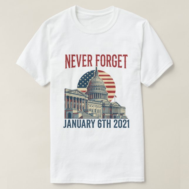 Never Forget January 6th 2021 T-Shirt (Design vorne)