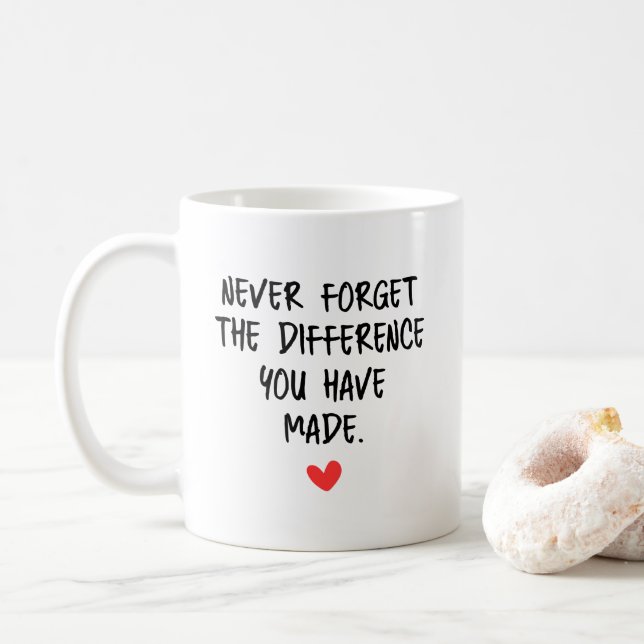 Never Forget The Difference You Have Made Kaffeetasse (Mit Donut)