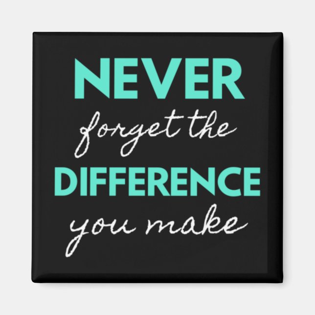 Never Forget the Difference You Make Magnet (Vorne)