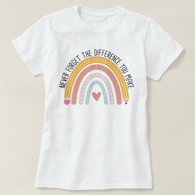 Never Forget the Difference You Make, Teacher Gift T-Shirt (Design vorne)