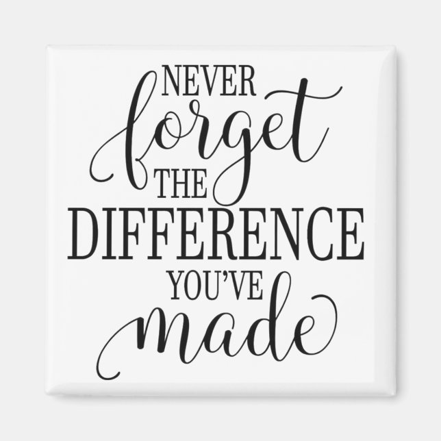 Never Forget the Difference You’ve Made Magnet (Vorne)