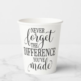 Never Forget the Difference You’ve Made Pappbecher