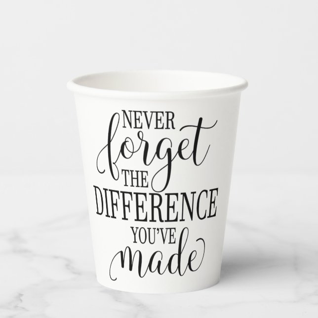 Never Forget the Difference You’ve Made Pappbecher (Vorderseite)