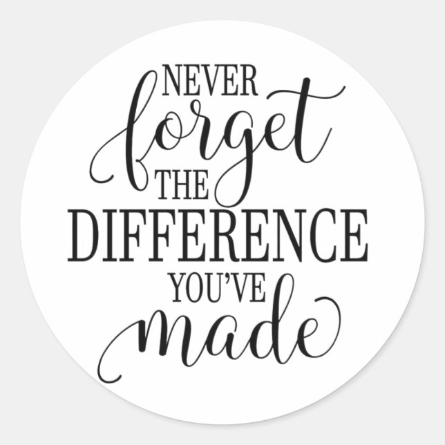 Never Forget the Difference You’ve Made Runder Aufkleber (Vorderseite)